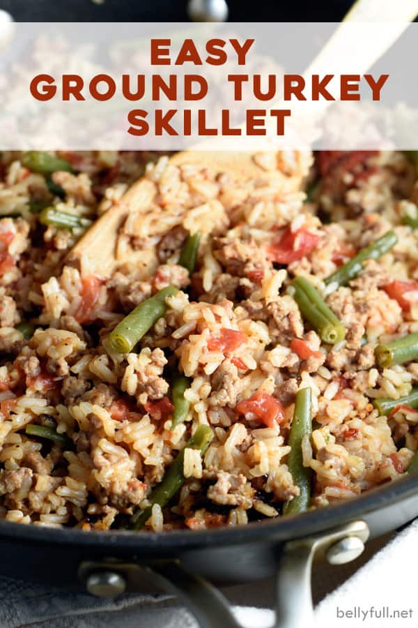 Ground Turkey Skillet with Rice and Green Beans Belly Full