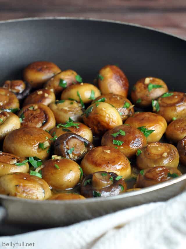Sauteed Mushrooms with Buttery Garlic Sauce - Belly Full